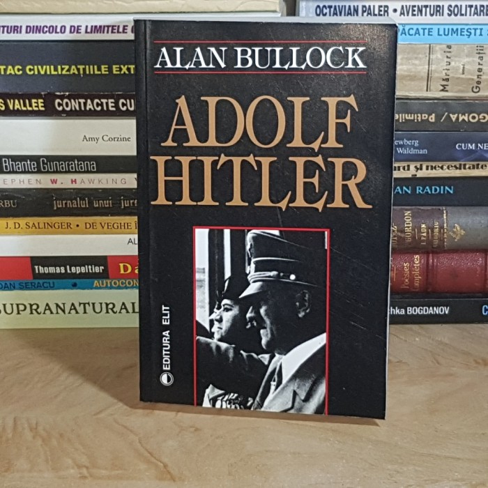 ALAN BULLOCK - ADOLF HITLER , EDITURA ELIT *