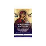 Baltimore Catechism: The Doctrines of the Catholic Church - Lessons on God, His Commandments, Christ, Sin, Confession and Prayer - the 1891