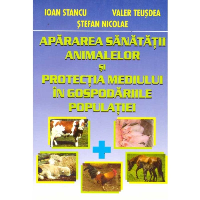 Ioan Stanciu, Valer Teusdea, Stefan Nicolae - Apararea sanatatii animalelor si protectia mediului in gospodariile populatiei - 1