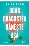 Doar dragostea raneste asa - Paige Toon