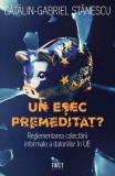 Un eșec premeditat? - Paperback brosat - Cătălin-Gabriel Stănescu - Tact