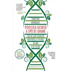 Povestea secreta a speciei umane. Cum ne sunt modelate identitatea si viitorul de ADN si de istorie &ndash; Christine Kenneally