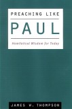 Preaching Like Paul: Homiletical Wisdom for Today