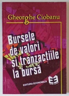 BURSELE DE VALORI SI TRANZACTIILE LA BURSA de GHEORGHE CIOBANU , 1997 foto