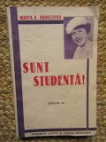 Sunt studentă! Jurnal Universitate - Marta D. Rădulescu (Autograf), Tipografia Lupta, Ediție Necartonată, 212 pagini
