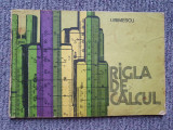 Rigla de calcul, I.Irimescu 1978, 112 pagini, stare f buna