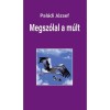 Megsz&oacute;lal a m&uacute;lt - riportok - Pal&aacute;di J&oacute;zsef
