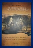 Tudor Dinu - Dimitrie Cantemir si Nicolae Mavrocordat * Rivalități politice si literare la &icirc;nceputul secolului XVIII