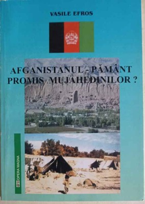 AFGANISTANUL - PAMANT PROMIS MUJAHEDINILOR?-VASILE EFROS-245860 foto