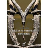 Olykor horrorszerű t&ouml;rt&eacute;netek - Dr. G. T&oacute;th K&aacute;roly
