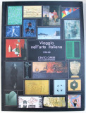 VIAGGIO NELL &#039; ARTE ITALIANA , 1950 - 80 - CENTO OPERE DALLA COLLEZIONE FARNESINA di MAURIZIO CALVESI , 2007