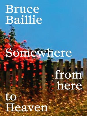 Bruce Baillie: Somewhere from Here to Heaven foto