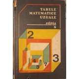 TABELE MATEMATICE UZUALE. EDITIA 8-E. ROGAI, C. TEODORESCU-351826