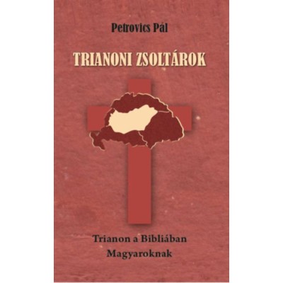 Trianoni zsolt&amp;aacute;rok - Trianon a Bibli&amp;aacute;ban Magyaroknak - Petrovics P&amp;aacute;l foto