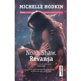 Noah Shaw. Revanșa (seria Noah Shaw, vol. 2) - Michelle Hodkin