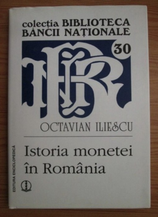 Octavian Iliescu - Istoria monetei in Romania