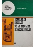 Valeriu Macris - Separarea gazelor de la piroliza hidrocarburilor (editia 1981)