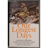 Sandra Koa Wing (ed.) - Our Longest Days. A People&#039;s History of WW2