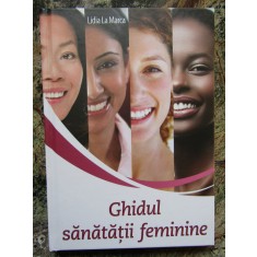 Lidia La Marca - Ghidul sanatatii feminine