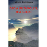Dacia lui Zamolxis zeul celest - Mircea Georgescu