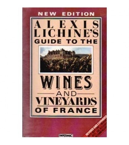 Alexis Lichine - Alexis Lichine&#039;s Guide to the Wines and Wineyards