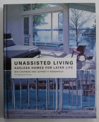 UNASSISTED LIVING , AGELESS HOMES FOIR LATER LIFE by WID CHAPMAN and JEFFREY P. ROSENFELD , 2011 foto