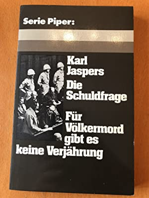 Die schuldfrage / Fur volkermord gibt es keine Verjahrung Karl Jaspers