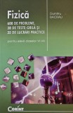 Fizica. 600 de probleme, 38 de teste-grila si 35 lucrari practice pentru elevii claselor VI-VIII - 2014 - Dumitru Bacrau (N292)