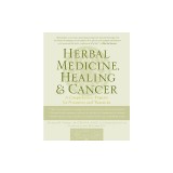 Herbal Medicine, Healing &amp; Cancer