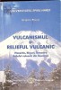 Vulcanismul si Relieful Vulcanic - Grigore Posea, Editura Fundatiei Romania de Maine, 2001, Geografie, Carte