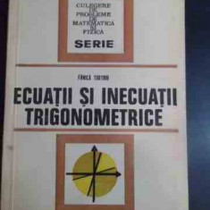 Ecuatii Si Inecuatii Trigonometrice - Fanica Turtoiu ,544263