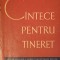 CANTECE PENTRU TINERET-COLECTIV-239630