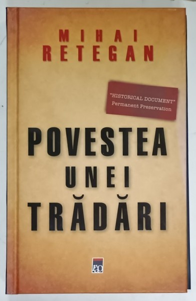 POVESTEA UNEI TRADARI de MIHAI RETEGAN , SPIONAJUL BRITANIC IN ROMANIA 1940 -1944 , DEDICATIE *