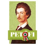 Petőfi - Petőfi S&aacute;ndor reg&eacute;nyes &eacute;letrajza - Ber&eacute;nyi Anna