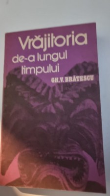 Vrajitoria de-a lungul timpului - Gh. V. Bratescu foto
