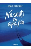 Nascuti in spatiu - Nadia Ciobotaru