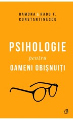 Psihologie pentru oameni obisnuiti. Editie de colectie. Vol. 1 + 2 | Ramona Constantinescu, Radu F. Constantinescu