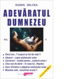 Adevaratul Dumnezeu. Volumul II - Eugen Delcea