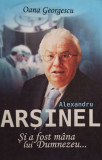 Alexandru Arsinel - Si a fos mana lui Dumnezeu...