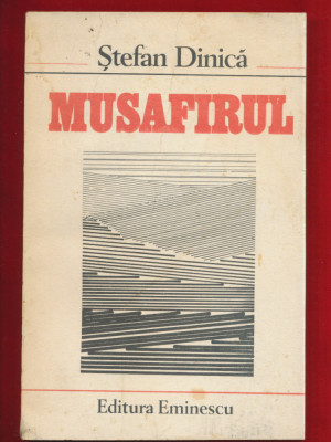 Stefan Dinica &amp;quot;Musafirul&amp;quot; Editura Eminescu 1989 foto