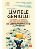 Cumpara ieftin Limitele geniului. Surprinzatoarele momente de prostie ale celor mai mari minti ale omenirii/Katie Spalding