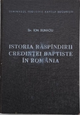 Istoria raspandirii credintei baptiste in Romania - Ion Bunaciu foto