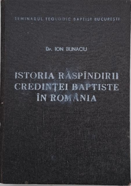 Istoria raspandirii credintei baptiste in Romania - Ion Bunaciu