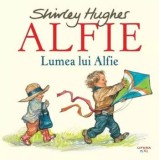 Lumea lui Alfie. Seria Alfie/Shirley Hughes