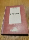 EPICUR - Omul, Gandirea. Opere ramase - C. A. Vicol - 1947, 287 p.