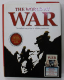 THE WORLD AT WAR , THE DEFINITIVE GUIDE TO ALL THE GREAT WARS , 2013