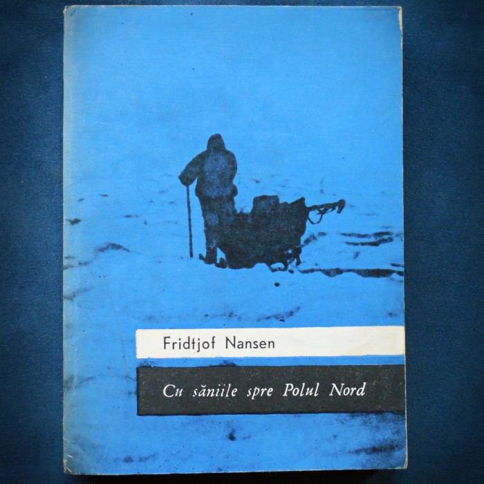 CU SANIILE LA POLUL NORD - FRIDTJOF NANSEN