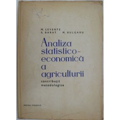 Analiza statistico-economica a agriculturii. Contributii metodologice &ndash; M. Levente, E. Barat, M. Bulgaru