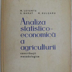 Analiza statistico-economica a agriculturii. Contributii metodologice – M. Levente, E. Barat, M. Bulgaru