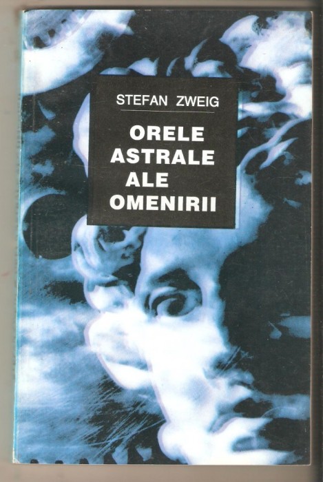 Stefan Zweig-Orele astrale ale omenirii Stefan Zweig-Orele astrale ale omenirii